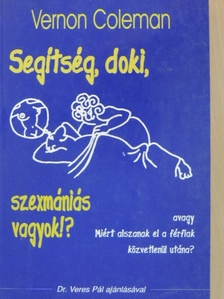 Vernon Coleman - Segítség, doki, szexmániás vagyok!? [antikvár]