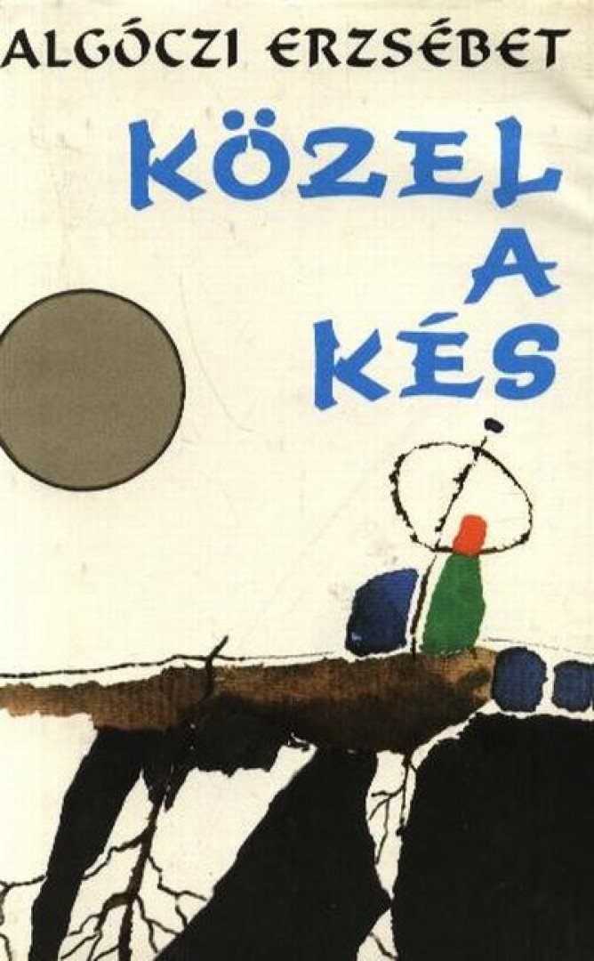 GALGÓCZI ERZSÉBET - Közel a kés [antikvár]