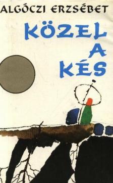 GALGÓCZI ERZSÉBET - Közel a kés [antikvár]