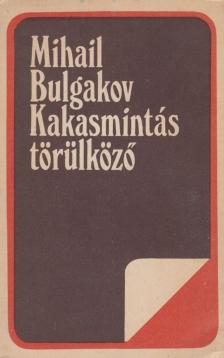 BULGAKOV, MIHAIL - Kakasmintás törülköző [antikvár]