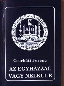 Cserháti Ferenc - Az egyházzal vagy nélküle [antikvár]