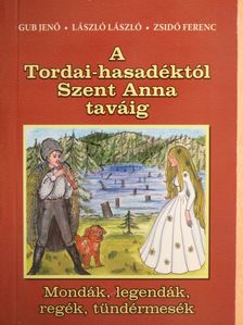 Gub Jenő - A Tordai-hasadéktól Szent Anna taváig [antikvár]