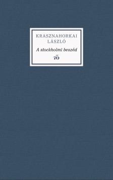 Krasznahorkai László - A stockholmi beszéd [eKönyv: epub, mobi]