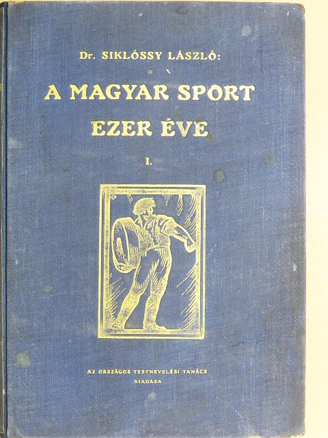 Dr. Siklóssy László - A magyar sport ezer éve I. (töredék) [antikvár]