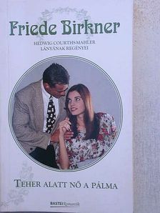 Friede Birkner - Teher alatt nő a pálma [antikvár]