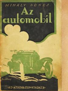 Mihály Dénes - Az automobil, teherautó, motorkerékpár [antikvár]