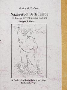 Barlay Ö. Szabolcs - Názáretből Betlehembe [antikvár]