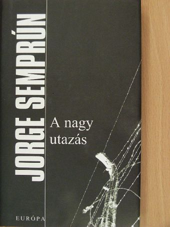 Jorge Semprun - A nagy utazás [antikvár]