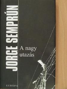 Jorge Semprun - A nagy utazás [antikvár]