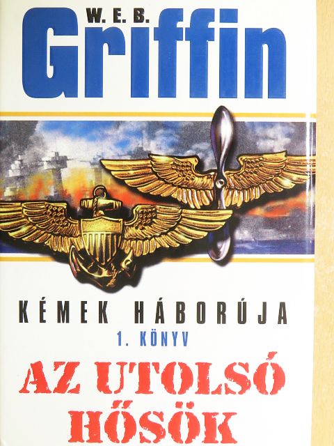 W. E. B. Griffin - Az utolsó hősök [antikvár]