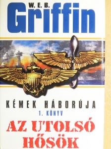 W. E. B. Griffin - Az utolsó hősök [antikvár]