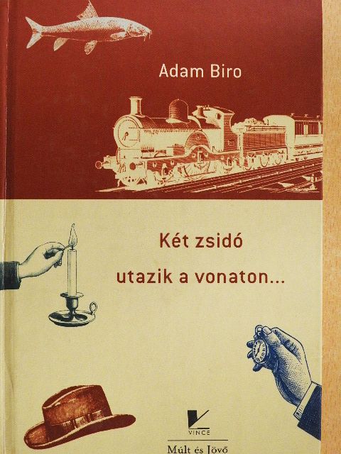 Adam Biro - Két zsidó utazik a vonaton... [antikvár]