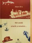 Adam Biro - Két zsidó utazik a vonaton... [antikvár]
