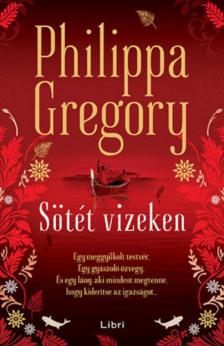 Philippa Gregory - Sötét vizeken [antikvár]