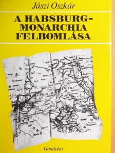 Jászi Oszkár - A Habsburg-Monarchia felbomlása [antikvár]