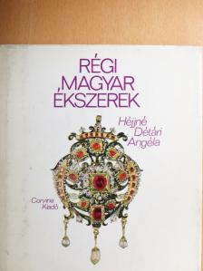 Héjjné Détári Angéla - Régi magyar ékszerek [antikvár]