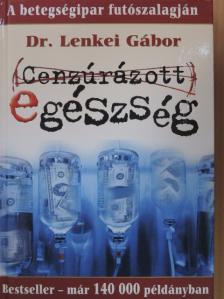 Dr. Lenkei Gábor - Cenzúrázott egészség [antikvár]