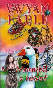 Vavyan Fable - Mennyből a húsvét [antikvár]