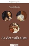 Németh István - Az élet csalfa tükrei - Holland életképfestészet Rembrandt korában [eKönyv: epub, mobi]
