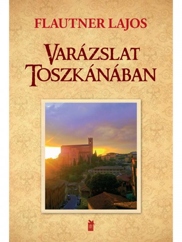 Flautner Lajos - Varázslat Toszkánában [eKönyv: epub, mobi]