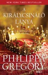 Philippa Gregory - A királycsináló lánya [eKönyv: epub, mobi]