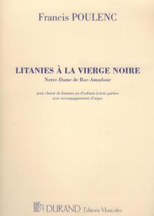 POULENC - LITANIES A LA VIERGE NOIRE POUR CHOEUR DE FEMMES (OU D'ENFANTS)  A TROIS PARTIES & ORGUE
