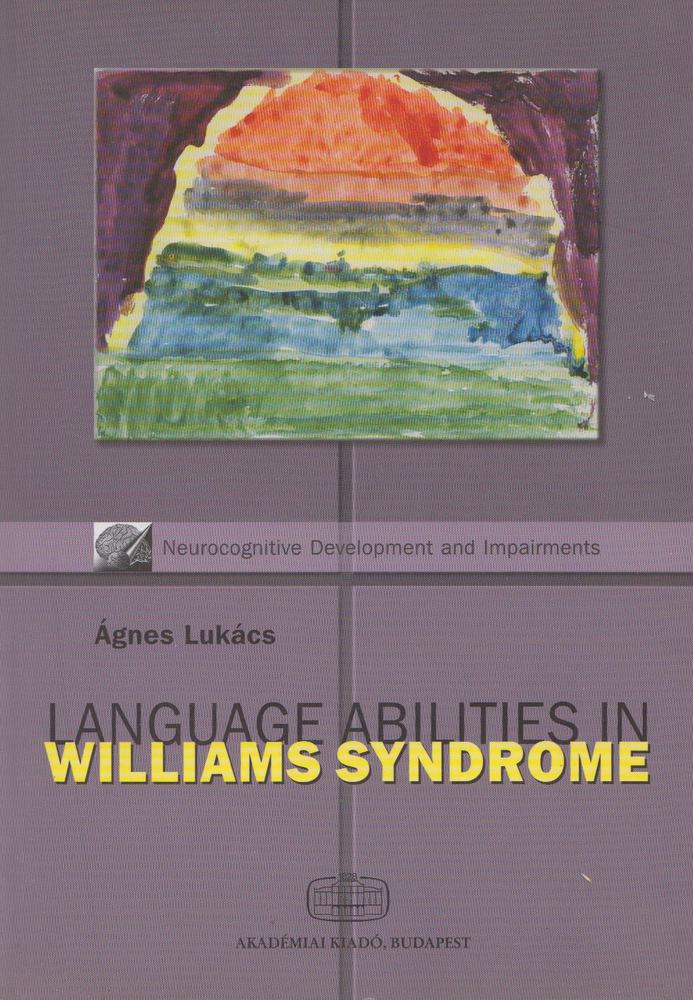 Lukács Ágnes - Language Abilities in Williams Syndrome [antikvár]
