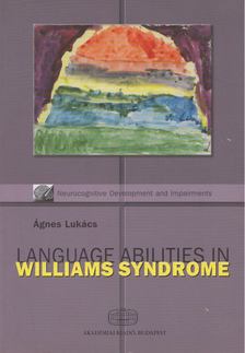 Lukács Ágnes - Language Abilities in Williams Syndrome [antikvár]