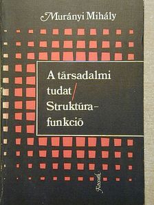 Murányi Mihály - A társadalmi tudat/Struktúra-funkció [antikvár]