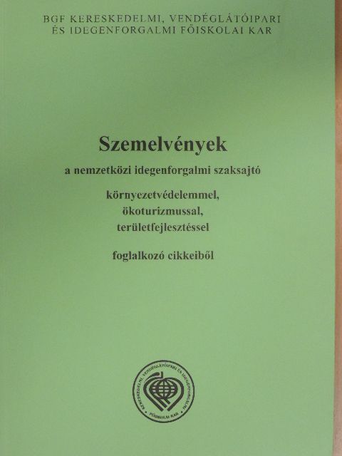 Szemelvények a nemzetközi idegenforgalmi szaksajtó környezetvédelemmel, ökoturizmussal, területfejlesztéssel foglalkozó cikkeiből [antikvár]