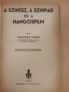 Hegedűs Tibor - A szinész, a szinpad és a hangosfilm [antikvár]