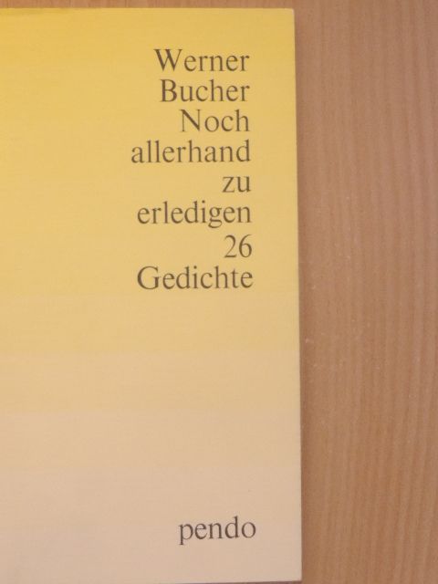 Werner Bucher - Noch allerhand zu erledigen [antikvár]