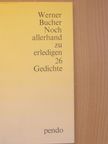Werner Bucher - Noch allerhand zu erledigen [antikvár]
