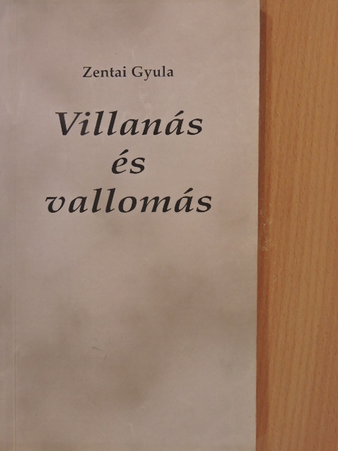 Zentai Gyula - Villanás és vallomás [antikvár]