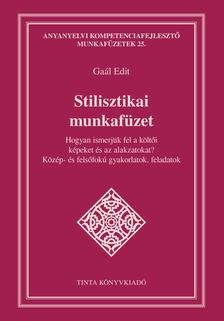 Gaál Edit - Stilisztikai munkafüzet
