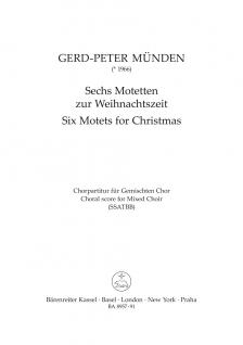MÜNDEN, GERD-PETER - SECHS MOTETTEN ZUR WEIHNACHTSZEIT. CHORPARTITUR FÜR GEMISCHTEN CHOR (SSAATBB)