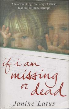 Janine Latus - If I am Missing or Dead [antikvár]