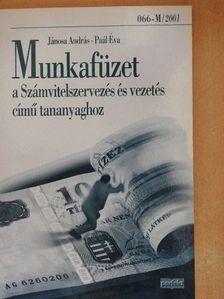 Dr. Jánosa András - Munkafüzet a Számvitelszervezés és vezetés című tananyaghoz [antikvár]