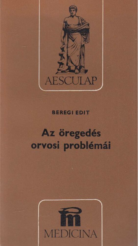 Beregi Edit - Az öregedés orvosi problémái [antikvár]