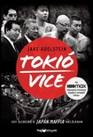 Jake Adelstein - Tokió Vice - Egy újságíró a japán maffia hálójában [eKönyv: epub, mobi]