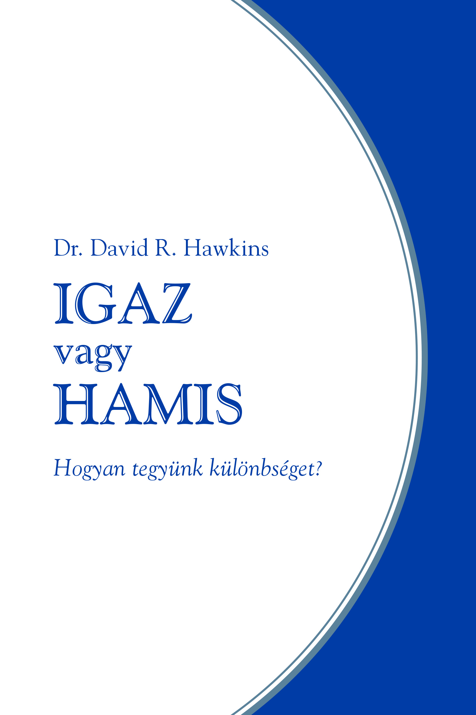 Dr. Dawid R. Hawkins - Igaz vagy hamis