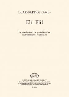 DEÁK-BÁRDOS GYÖRGY - ELI! ELI! VEGYESKARRA (MÁTÉ:27/46)