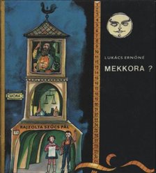 LUKÁCS ERNŐNÉ - Mekkora? [antikvár]