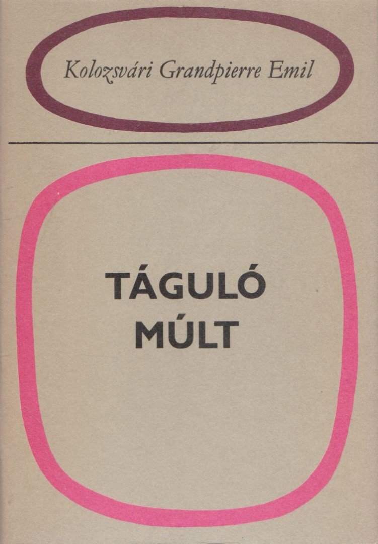 KOLOZSVÁRI GRANDPIERRE EMIL - Táguló múlt [antikvár]