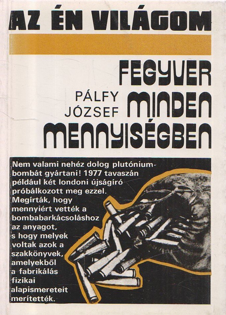 Pálfy József - Fegyver minden mennyiségben [antikvár]