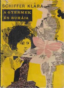 Schiffer Klára - A gyermek és ruhája [antikvár]
