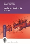 Popa-Müller Izolda, Hegedűs-Kuti János - A műszaki ábrázolás alapjai
