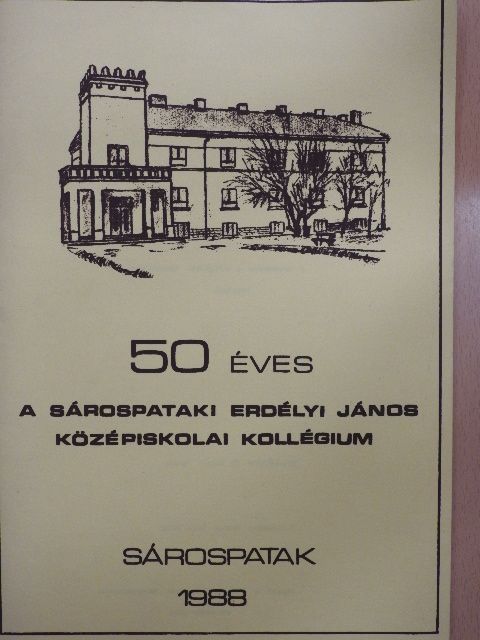 Dobay Béla - 50 éves a sárospataki Erdélyi János Középiskolai Kollégium [antikvár]