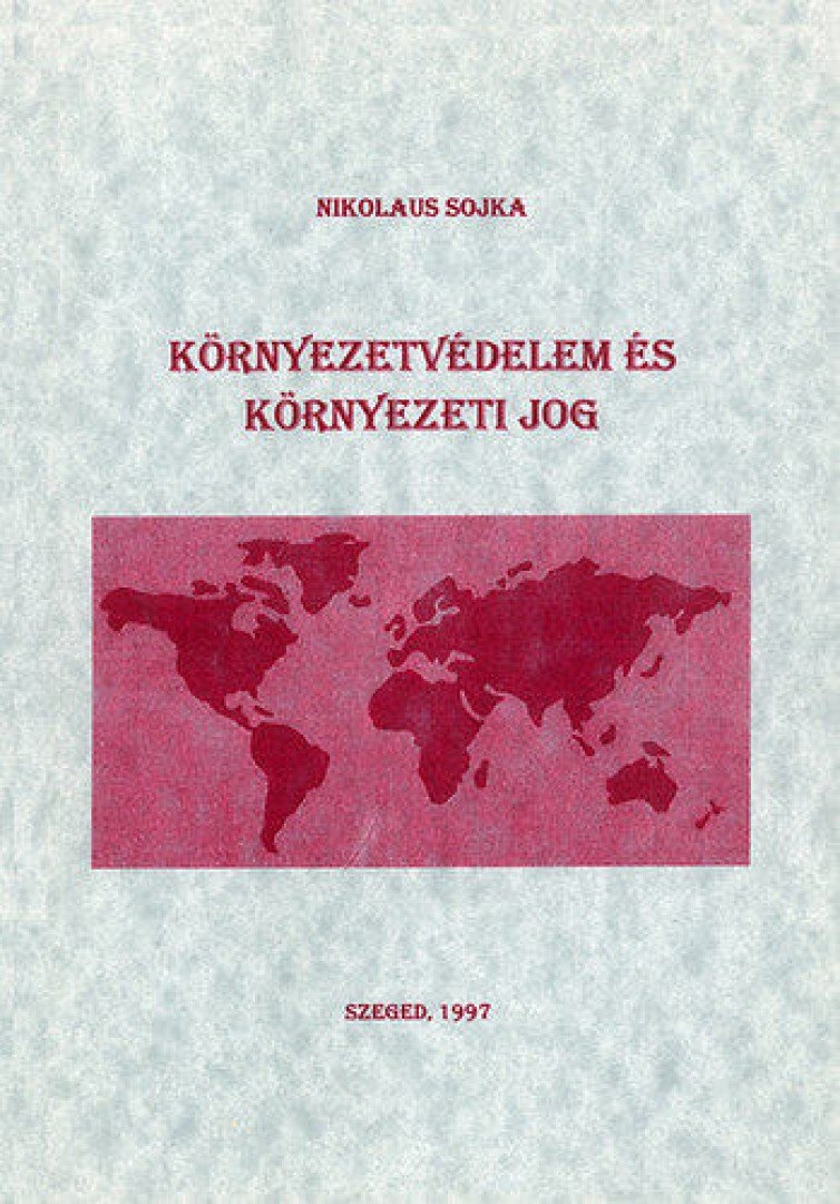 Nikolaus Sojka - Környezetvédelem és környezeti jog [antikvár]