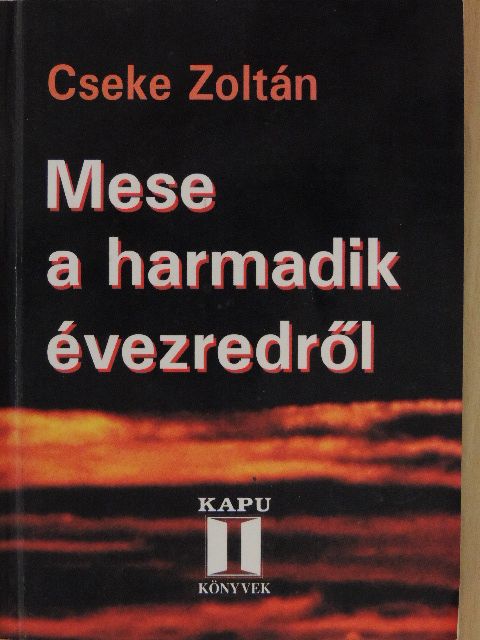 Cseke Zoltán - Mese a harmadik évezredről [antikvár]